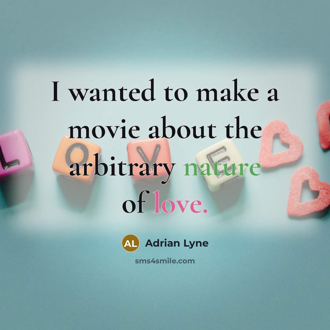 “I wanted to make a movie about the arbitrary nature…” quote by Adrian Lyne