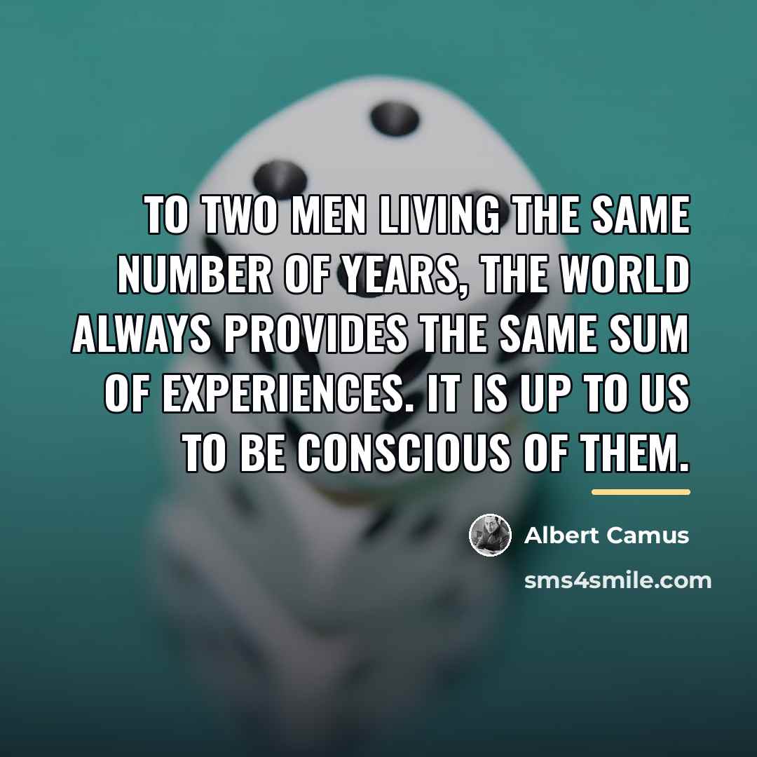 “To two men living the same number of years, the…” quote by Albert Camus
