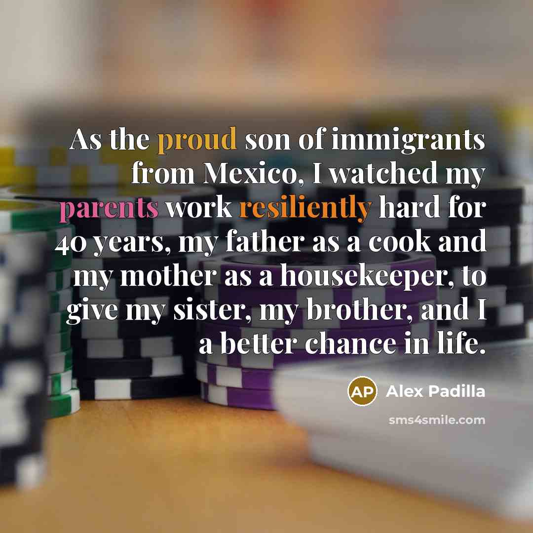 “As the proud son of immigrants from Mexico, I watched…” quote by Alex Padilla