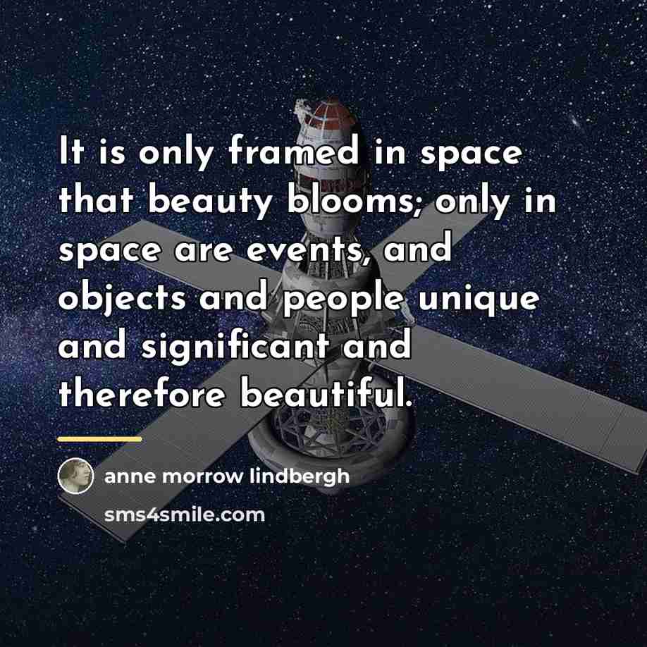 “It is only framed in space that beauty blooms; only…” quote by Anne Morrow Lindbergh