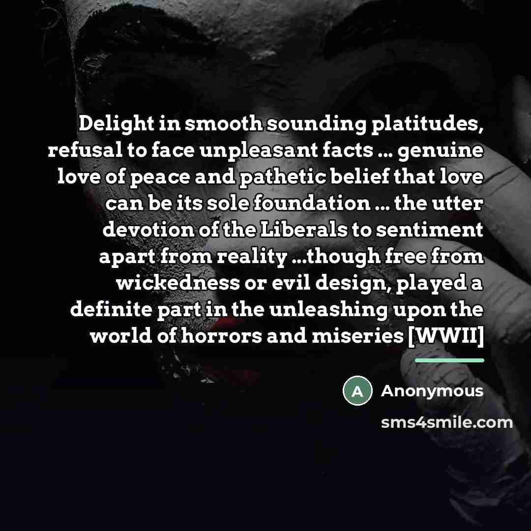 “Delight in smooth sounding platitudes, refusal to face unpleasant facts…” quote by Anonymous