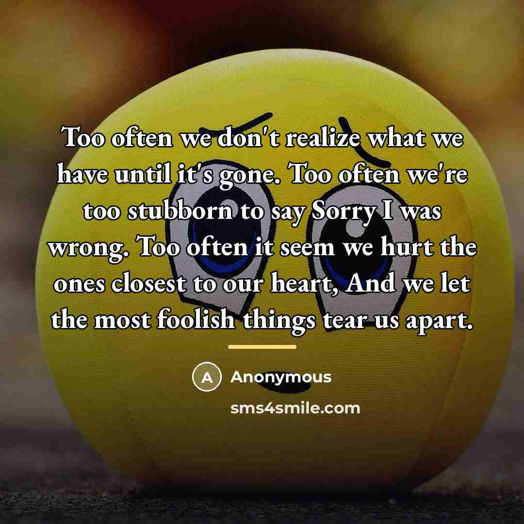 “Too often we don't realize what we have until it's…” quote by Anonymous