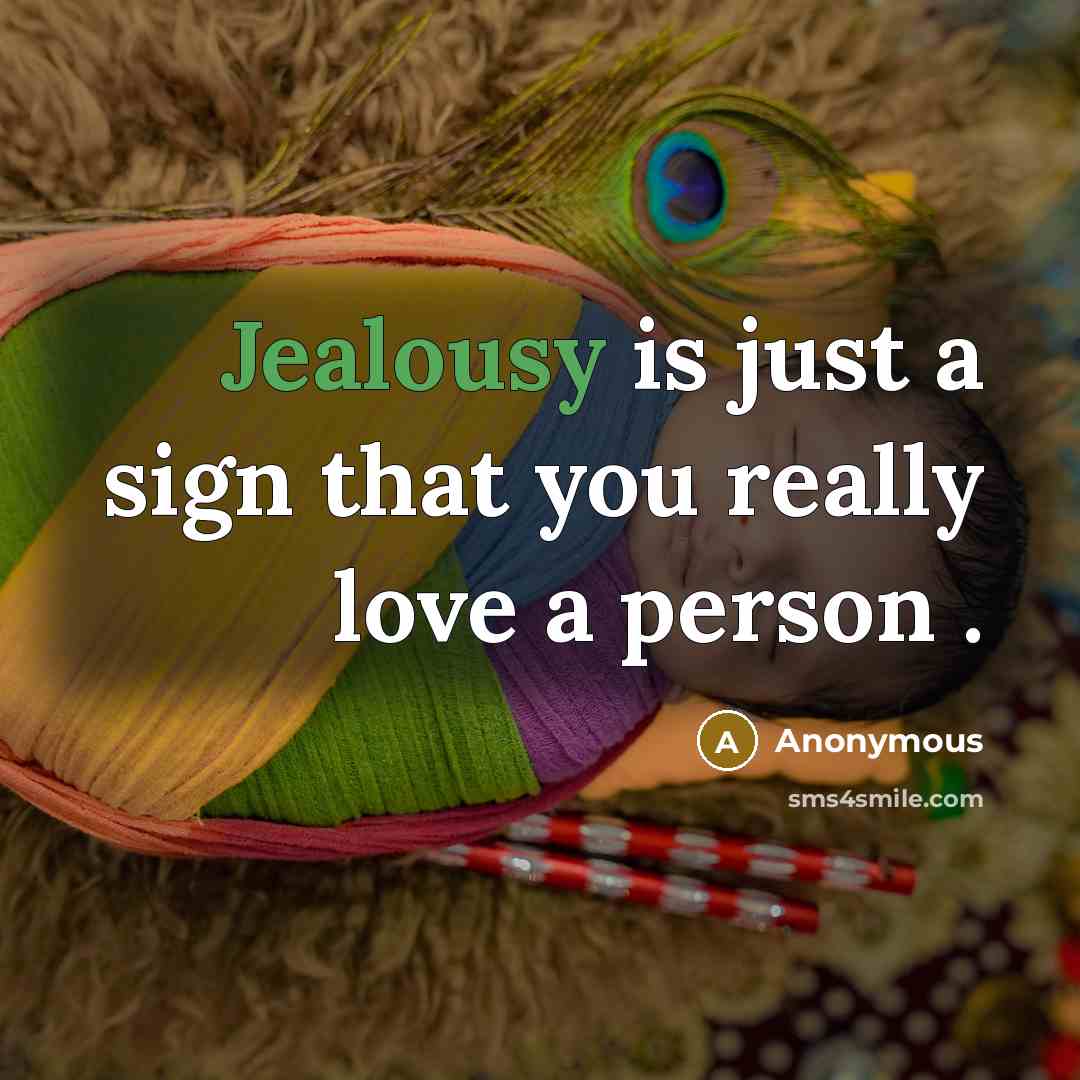 “Jealousy is just a sign that you really love a…” quote by Anonymous