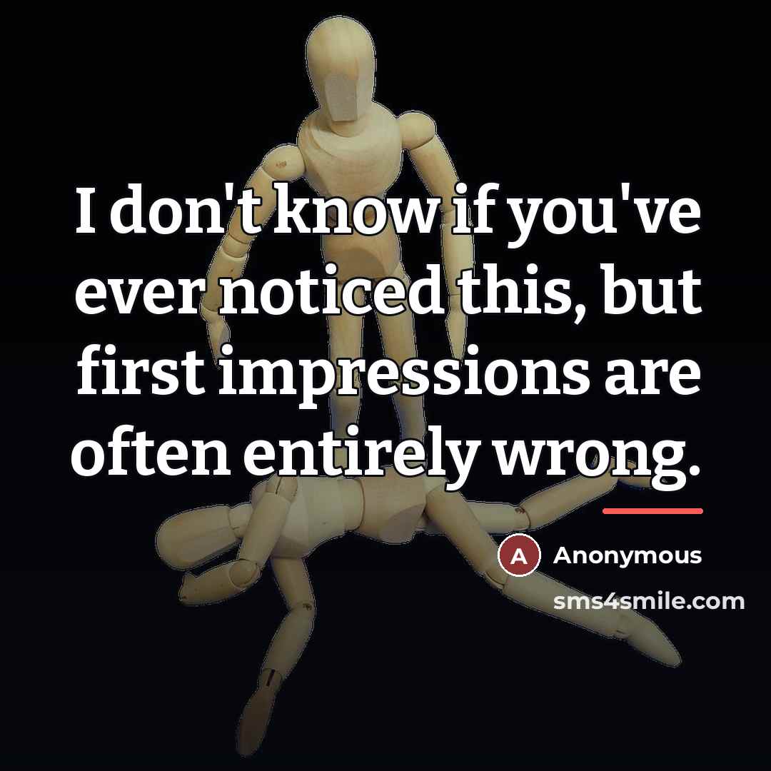 “I don't know if you've ever noticed this, but first…” quote by Anonymous