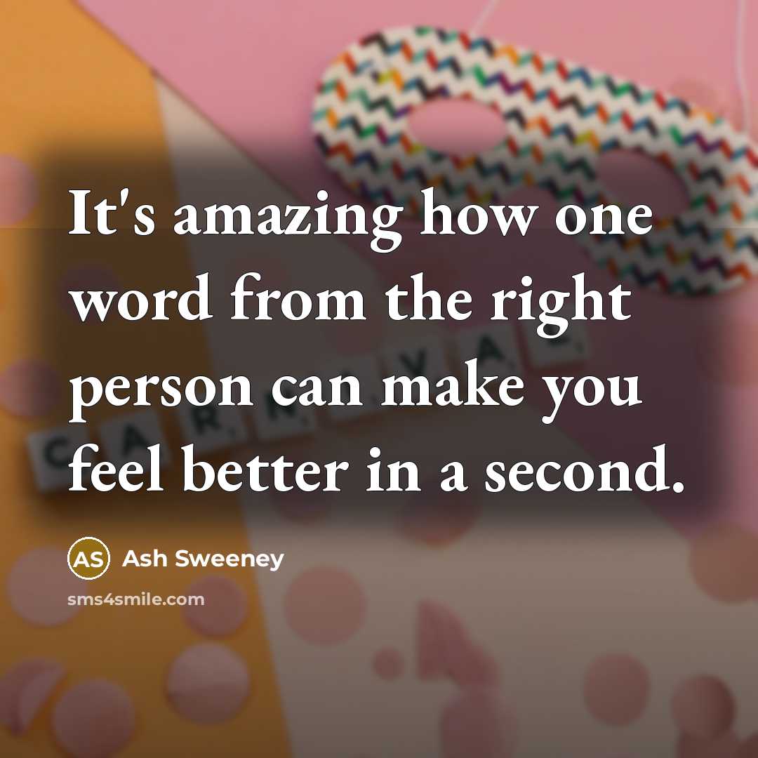“It's amazing how one word from the right person can…” quote by Ash Sweeney