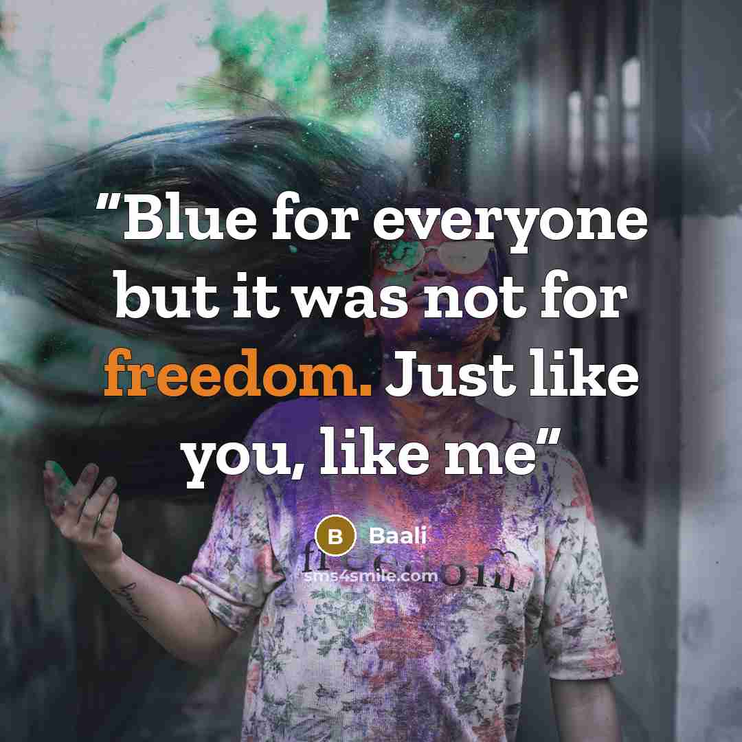 “Blue for everyone but it was not for freedom. Just like you, like me” quote by Baali