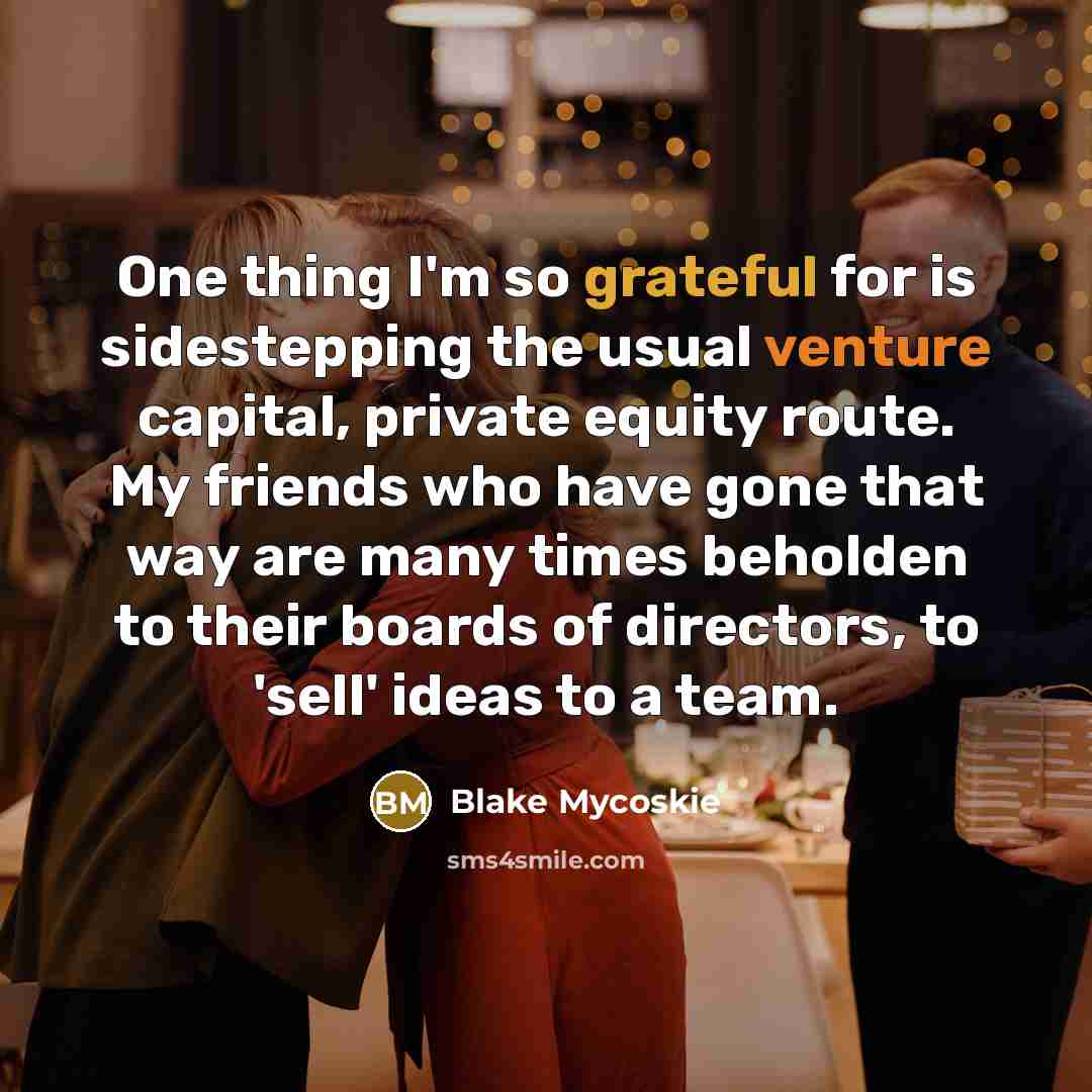 “One thing I'm so grateful for is sidestepping the usual…” quote by Blake Mycoskie