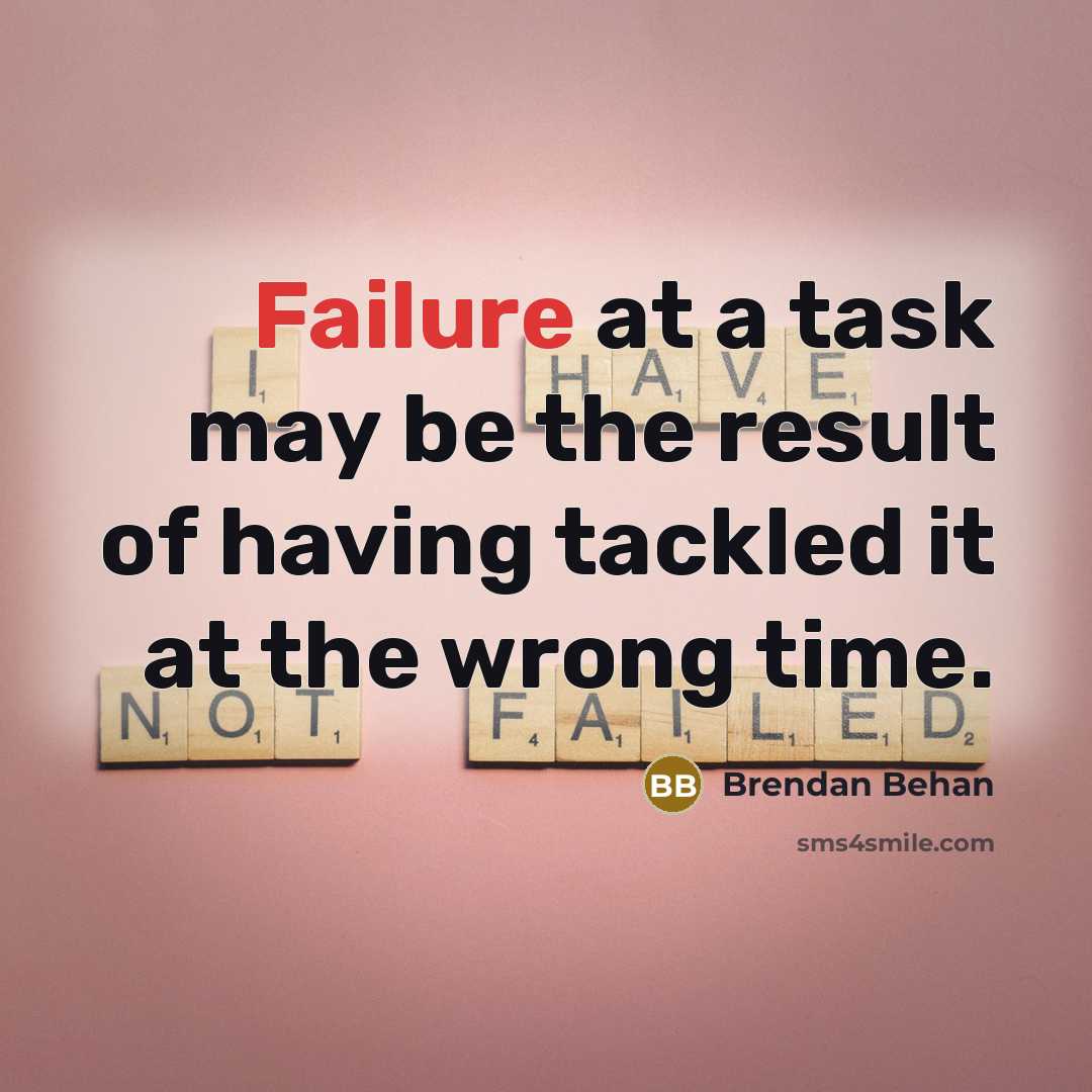 “Failure at a task may be the result of having…” quote by Brendan Behan