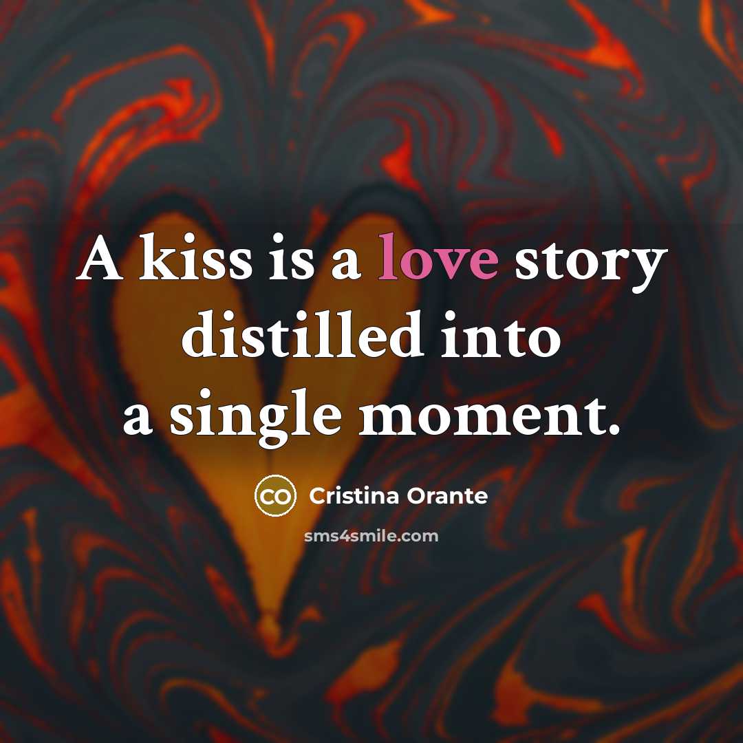 “A kiss is a love story distilled into a single…” quote by Cristina Orante