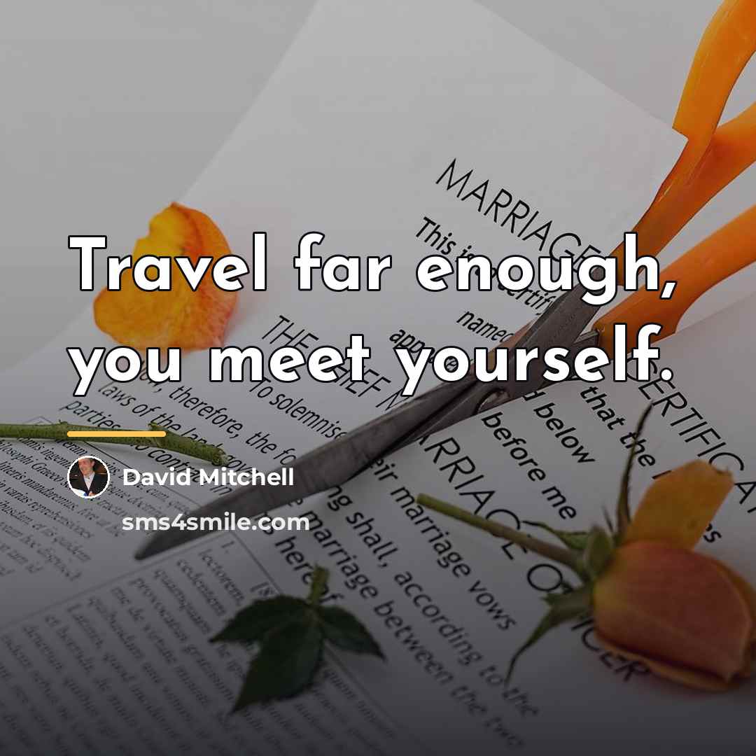 “Travel far enough, you meet yourself.…” quote by David Mitchell