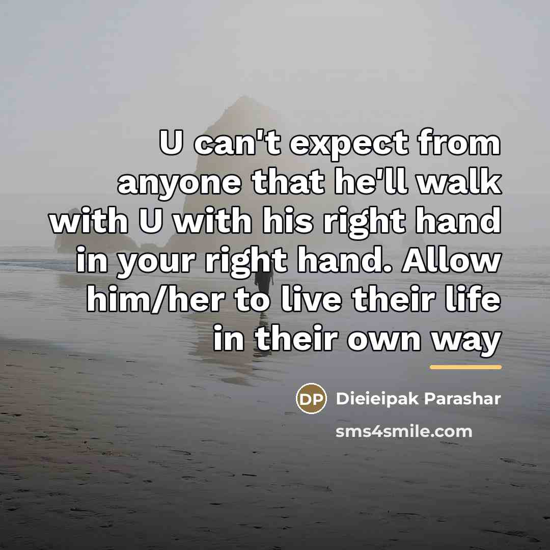 “U can't expect from anyone that he'll walk with U…” quote by Dieieipak Parashar