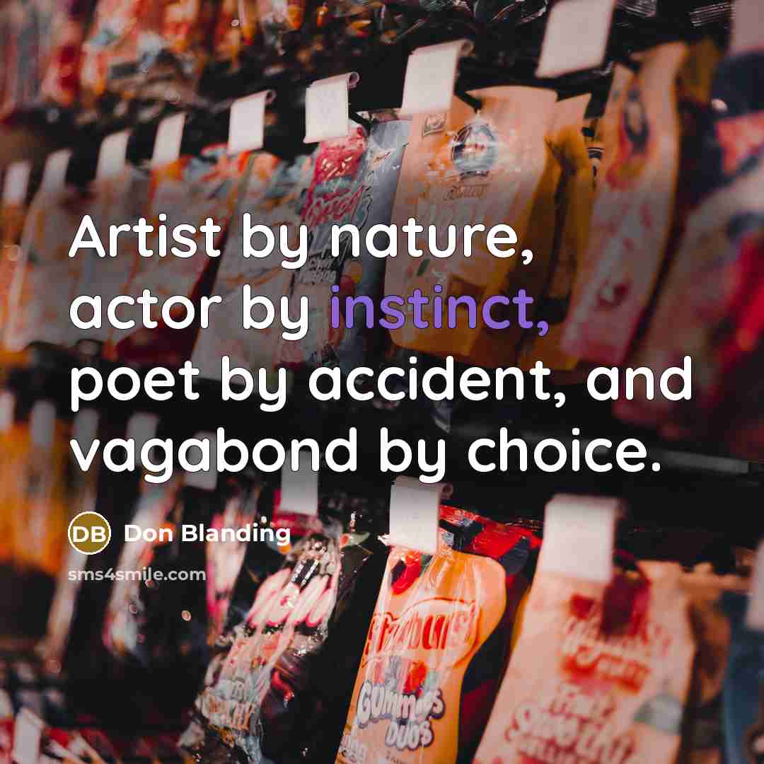 “Artist by nature, actor by instinct, poet by accident, and…” quote by Don Blanding