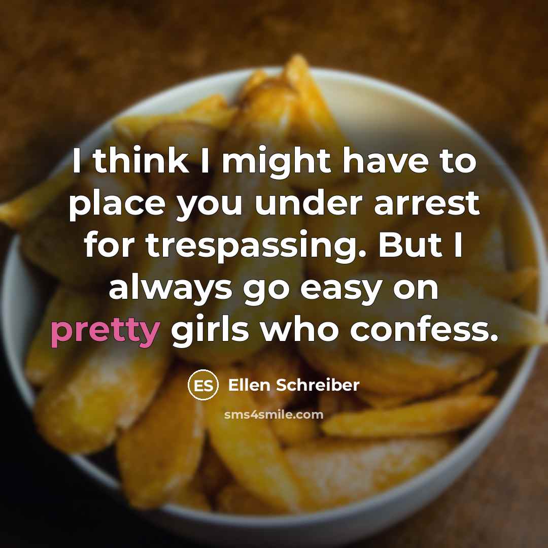 “I think I might have to place you under arrest…” quote by Ellen Schreiber