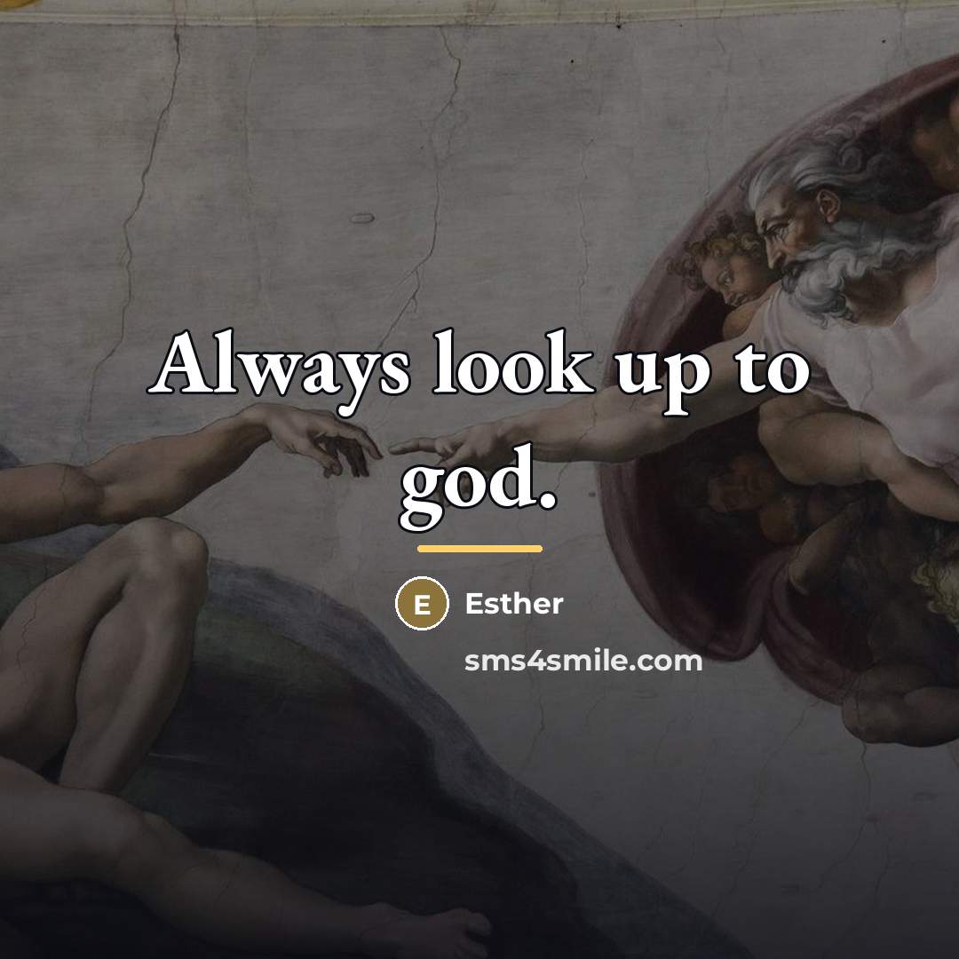 “Always look up to god.…” quote by Esther
