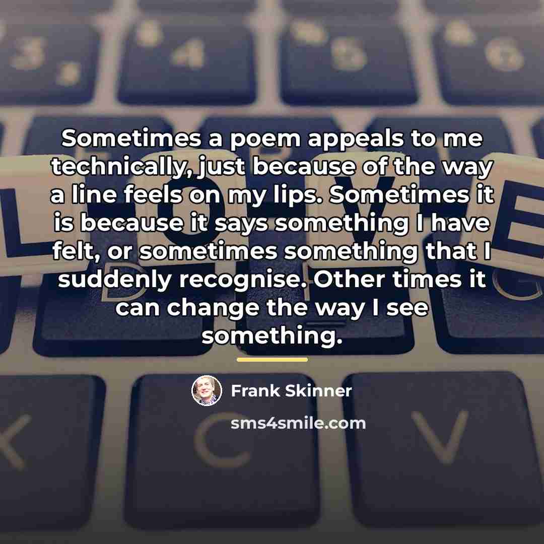 “Sometimes a poem appeals to me technically, just because of…” quote by Frank Skinner