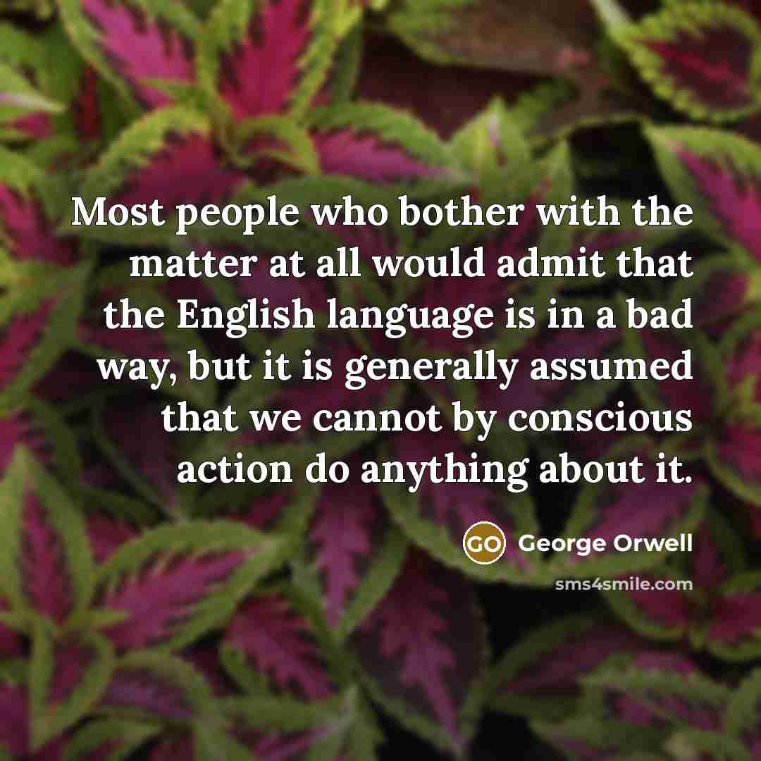 “Most people who bother with the matter at all would…” quote by George Orwell