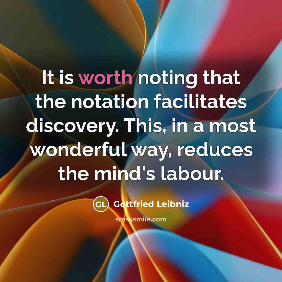 “It is worth noting that the notation facilitates discovery. This,…” quote by Gottfried Leibniz
