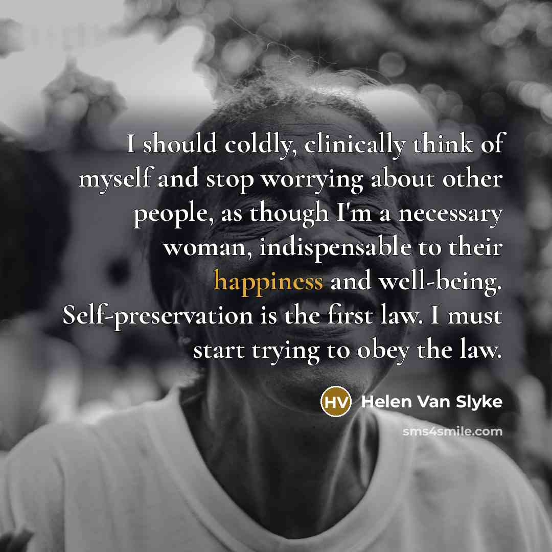 “I should coldly, clinically think of myself and stop worrying…” quote by Helen Van Slyke