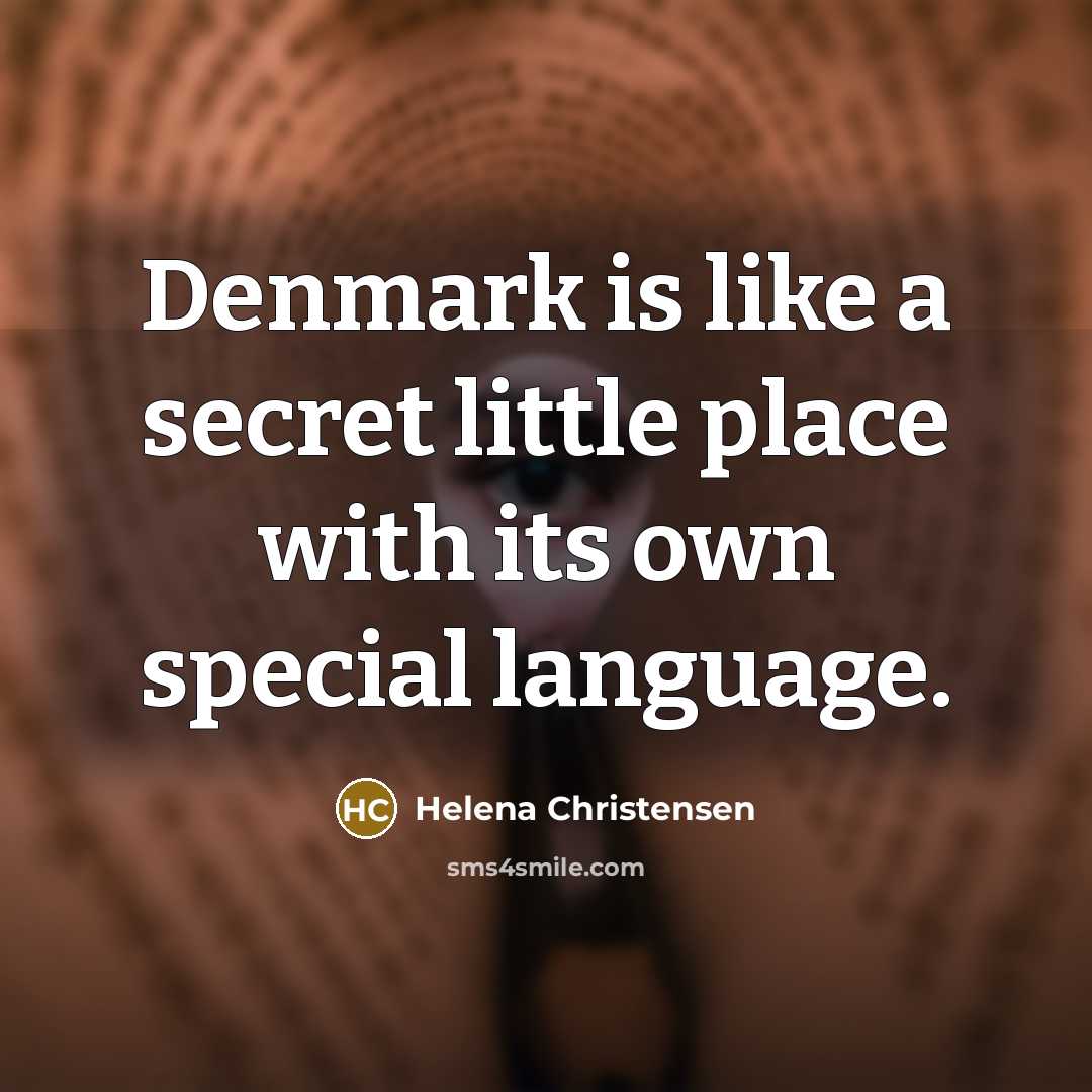 “Denmark is like a secret little place with its own…” quote by Helena Christensen