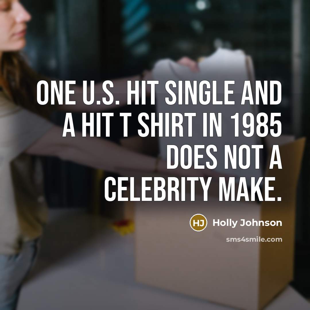 “One U.S. hit single and a hit T Shirt in…” quote by Holly Johnson