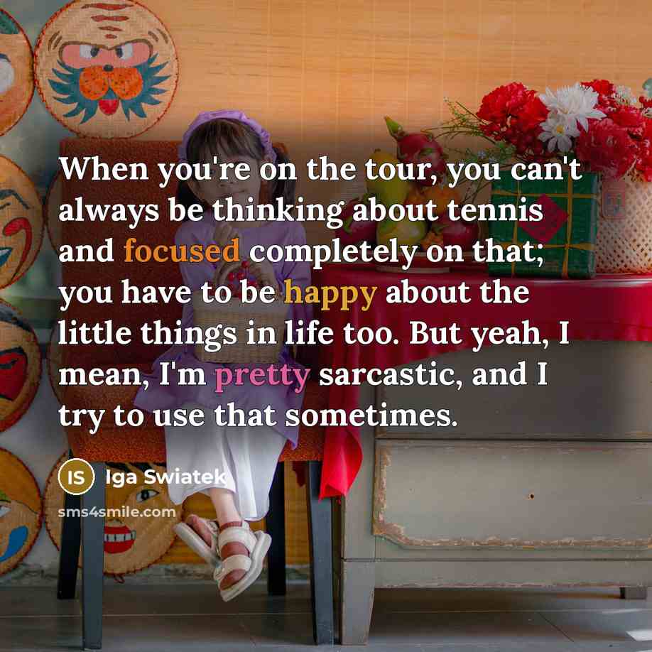“When you're on the tour, you can't always be thinking…” quote by Iga Swiatek