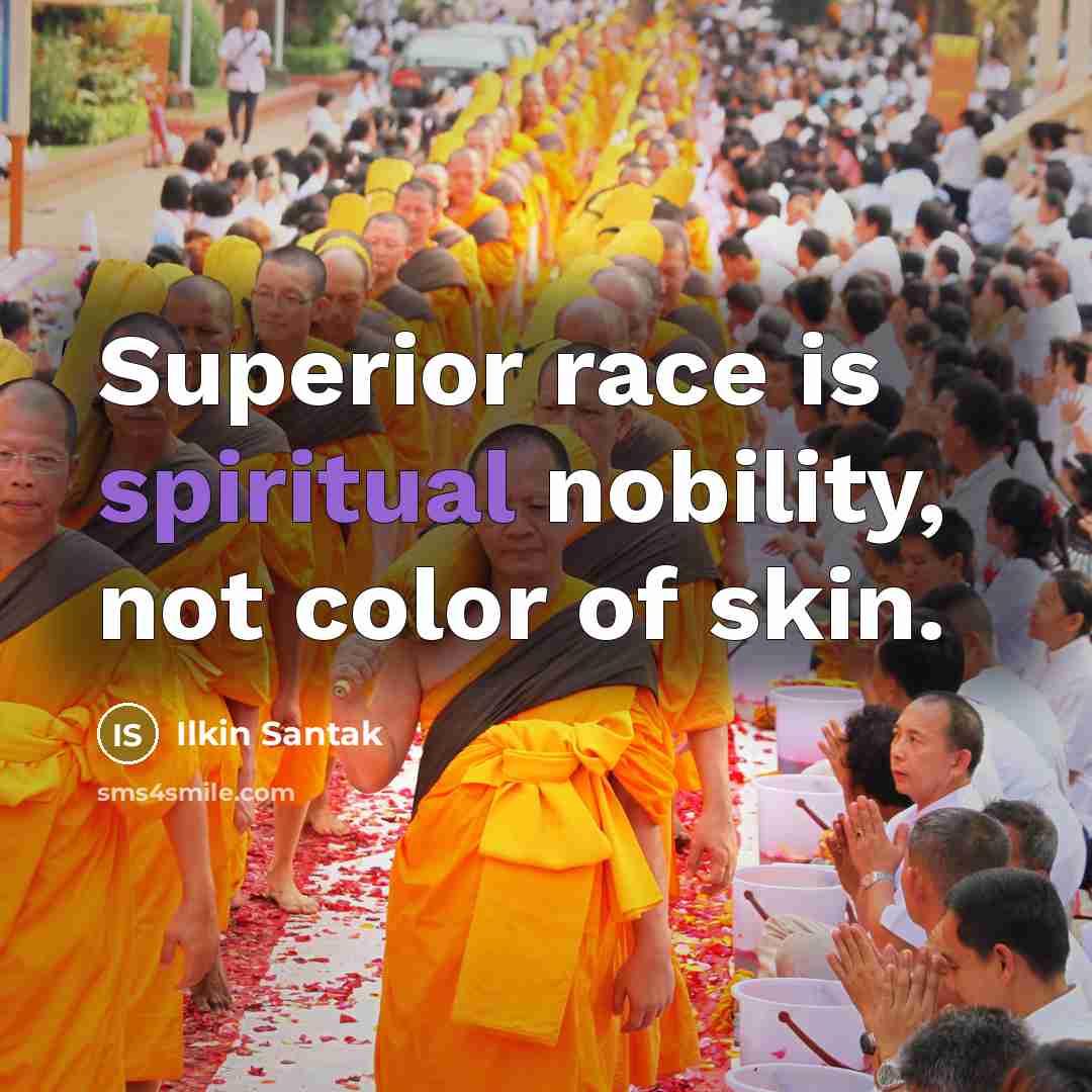 “Superior race is spiritual nobility, not color of skin.…” quote by Ilkin Santak