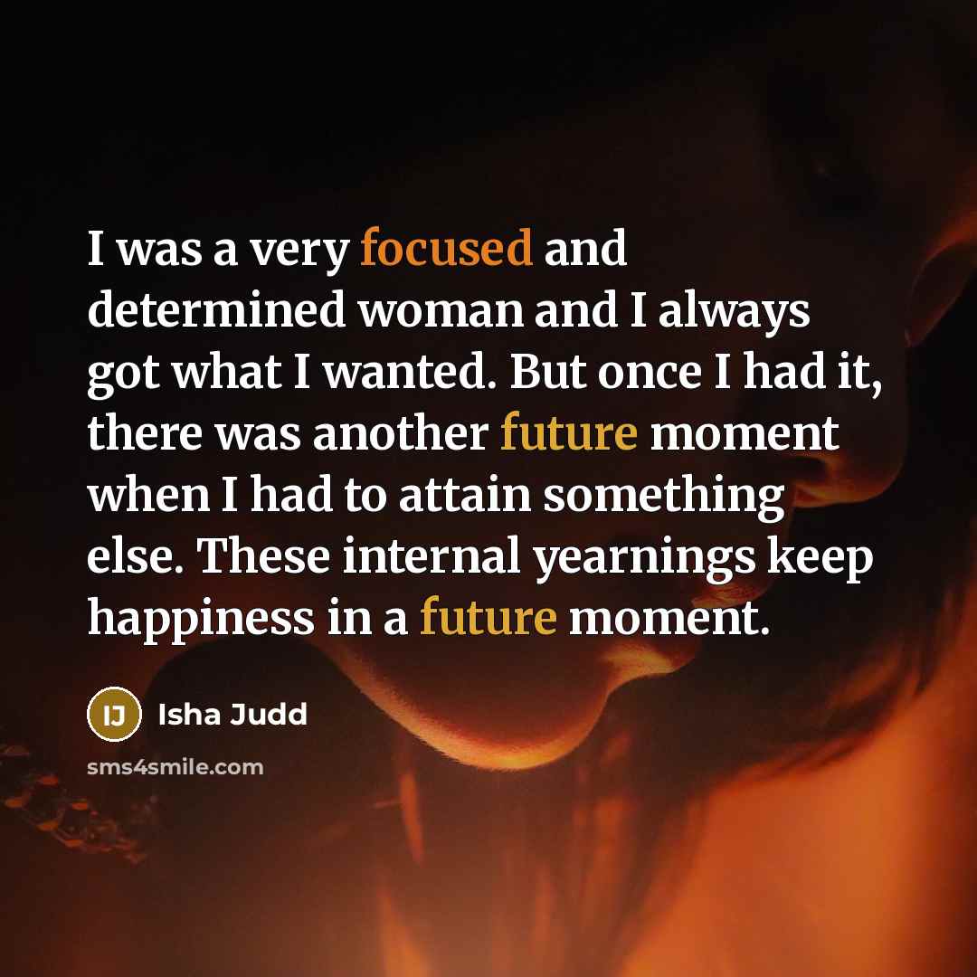“I was a very focused and determined woman and I…” quote by Isha Judd
