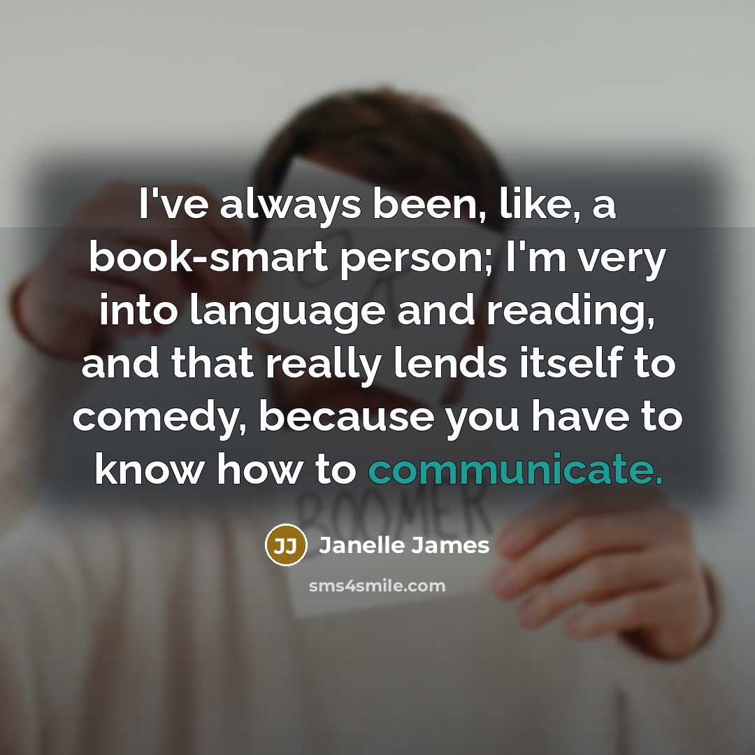 “I've always been, like, a book-smart person; I'm very into…” quote by Janelle James