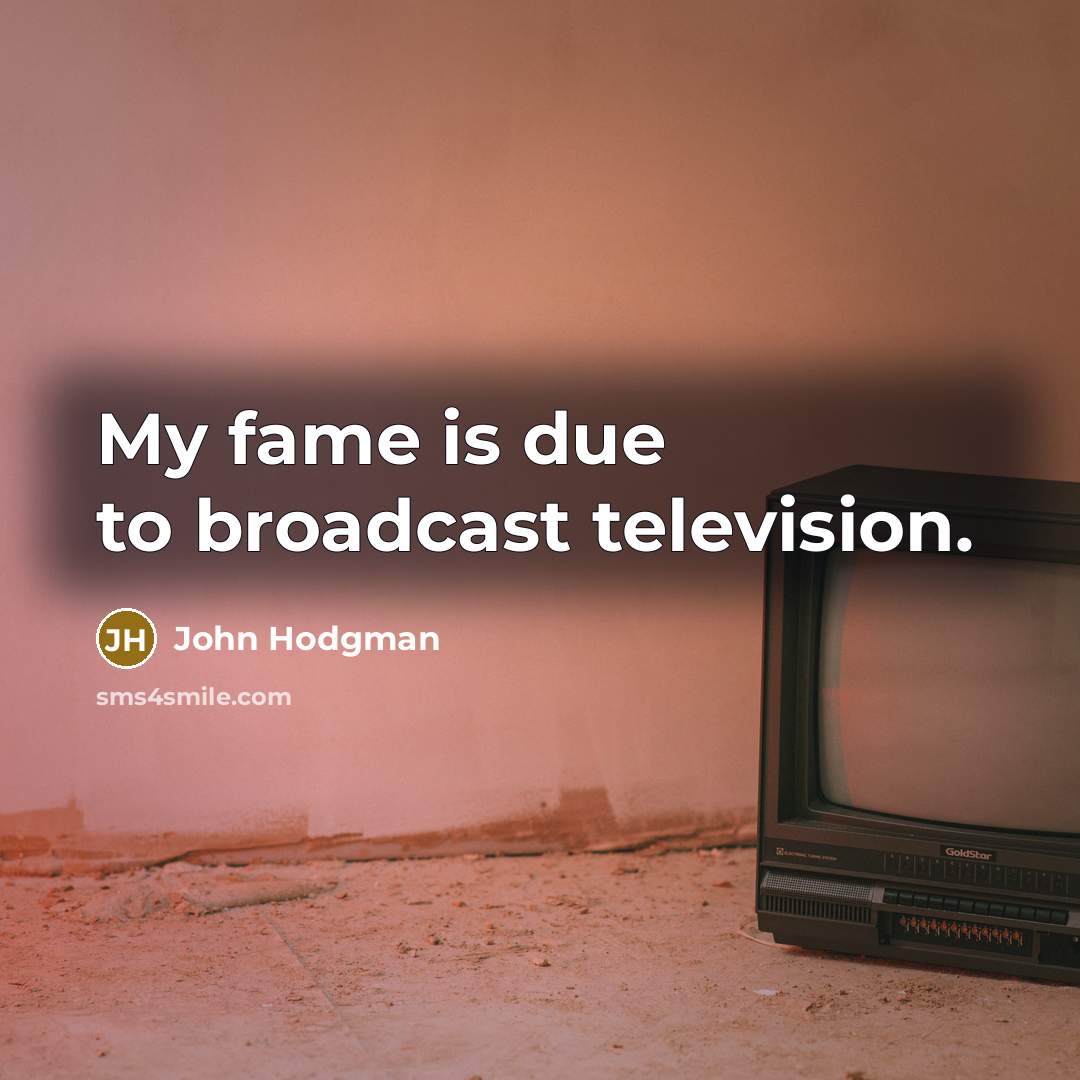 “My fame is due to broadcast television.…” quote by John Hodgman