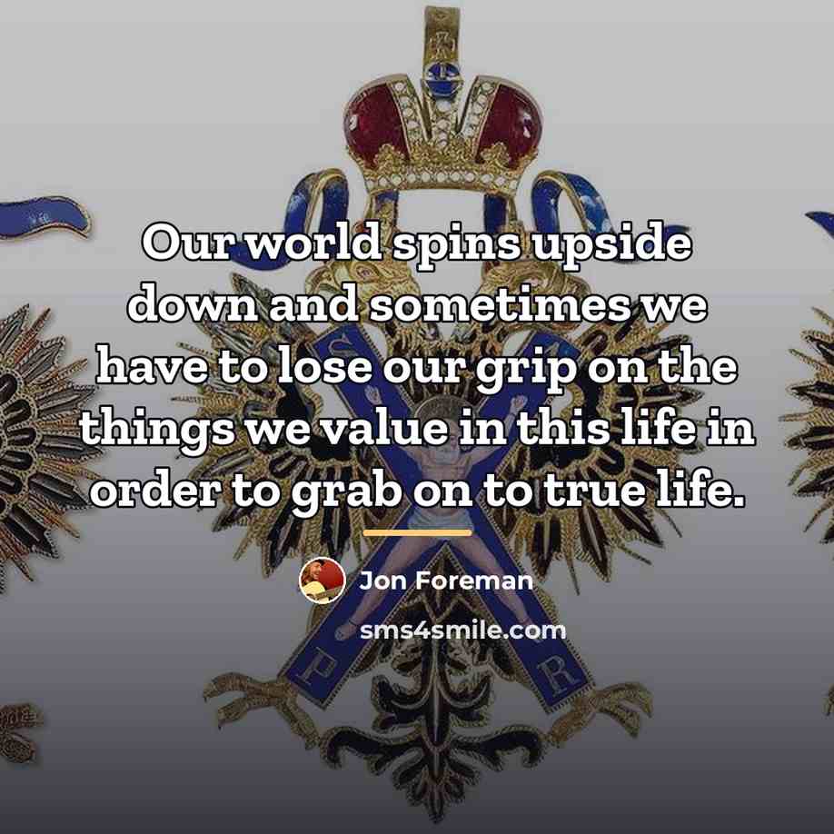 “Our world spins upside down and sometimes we have to…” quote by Jon Foreman