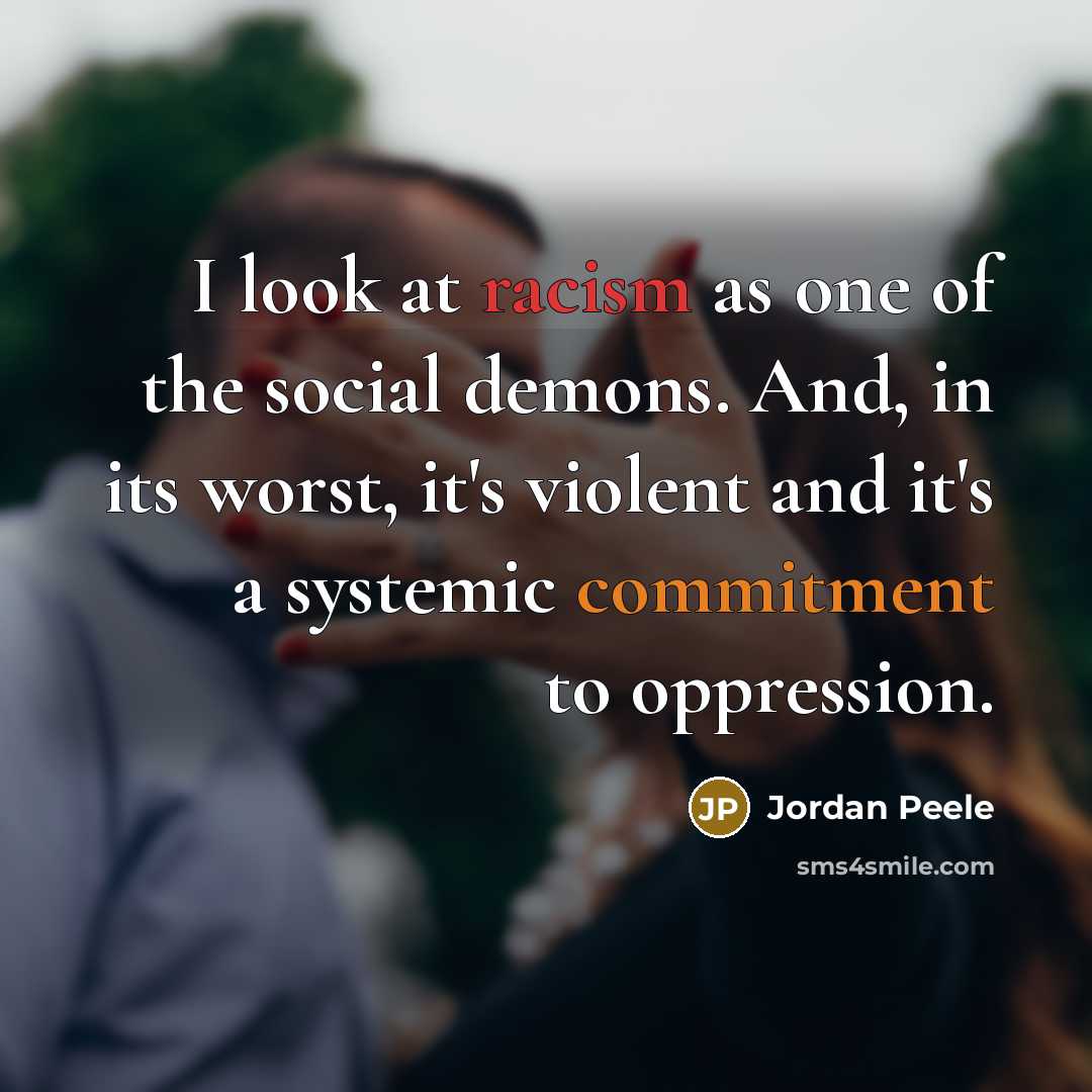 “I look at racism as one of the social demons.…” quote by Jordan Peele