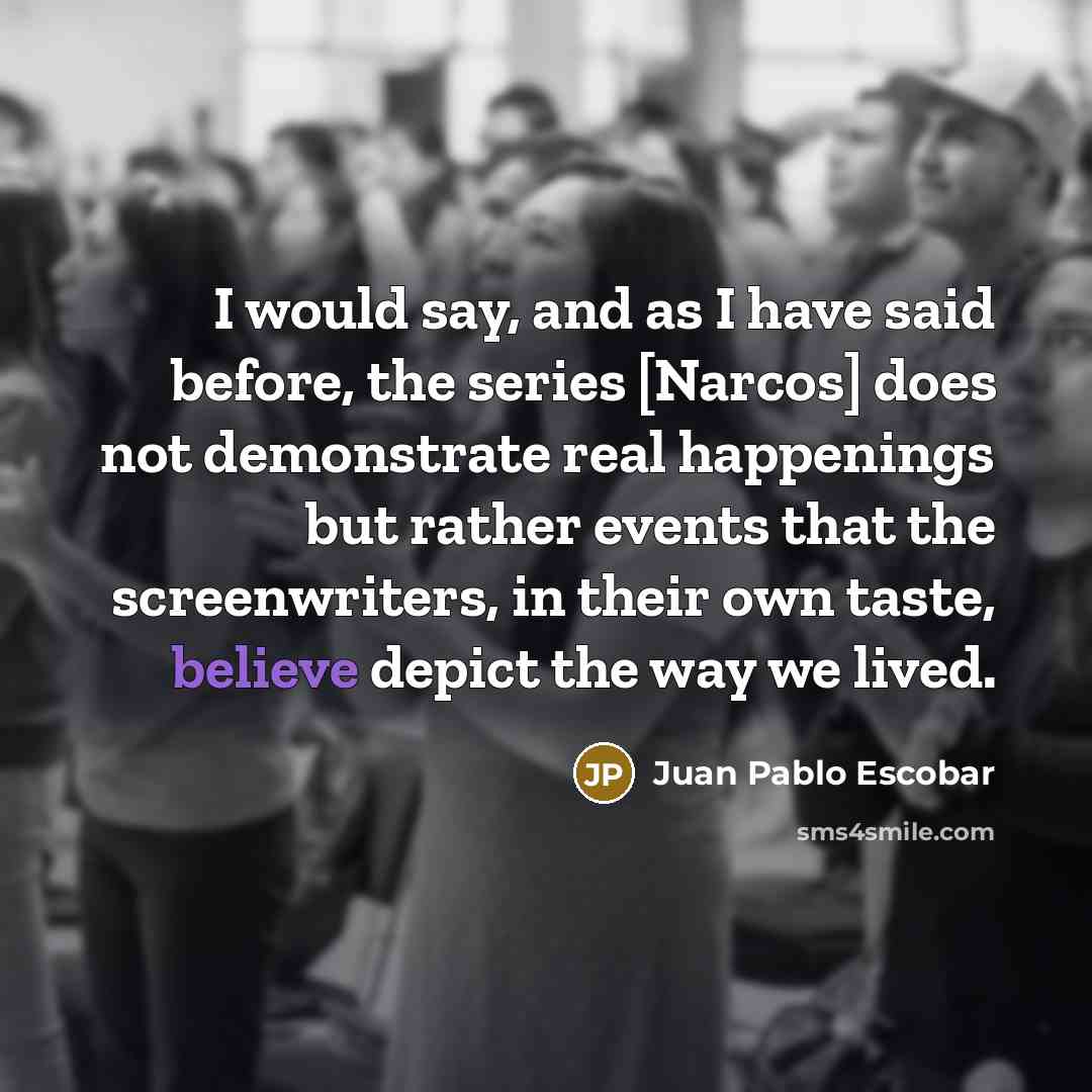 “I would say, and as I have said before, the…” quote by Juan Pablo Escobar