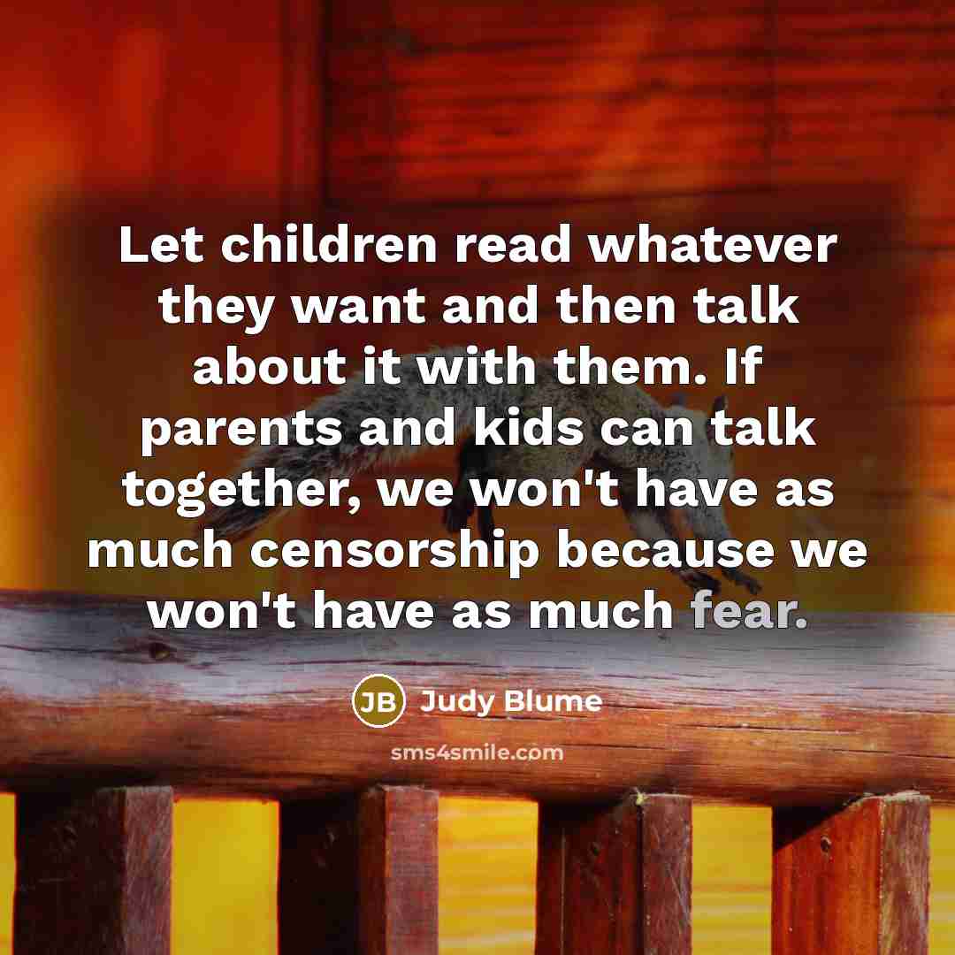 “Let children read whatever they want and then talk about…” quote by Judy Blume