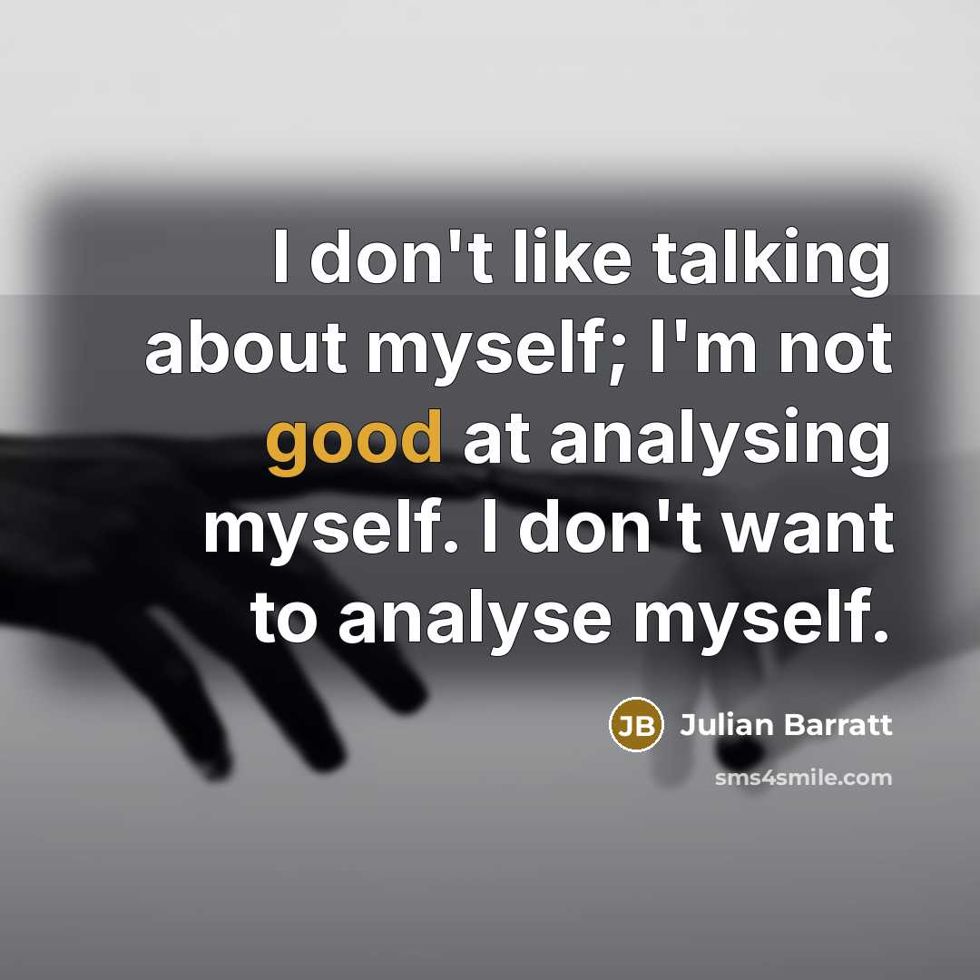 “I don't like talking about myself; I'm not good at…” quote by Julian Barratt