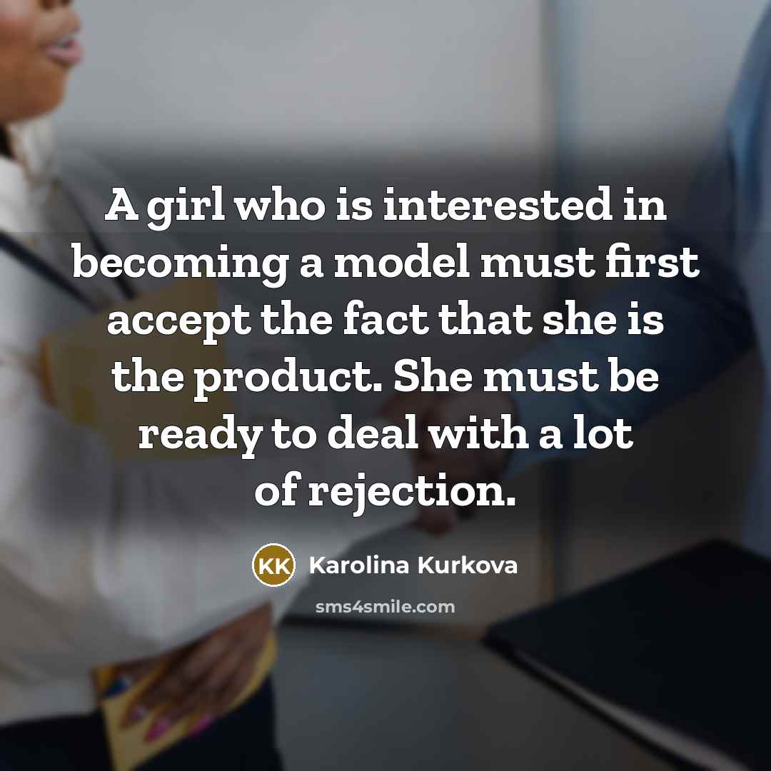 “A girl who is interested in becoming a model must…” quote by Karolina Kurkova