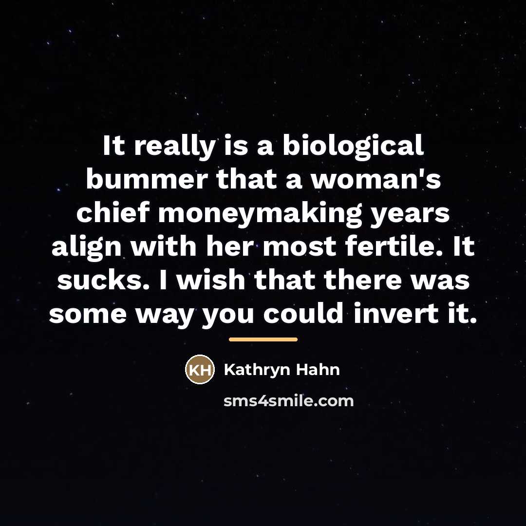 “It really is a biological bummer that a woman's chief…” quote by Kathryn Hahn