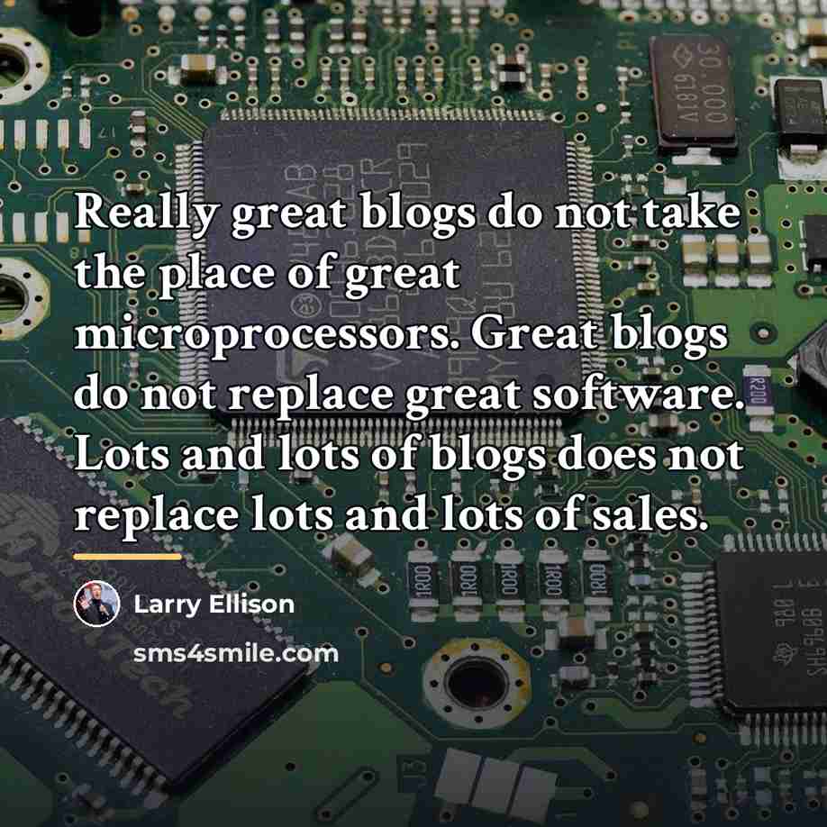 “Really great blogs do not take the place of great…” quote by Larry Ellison