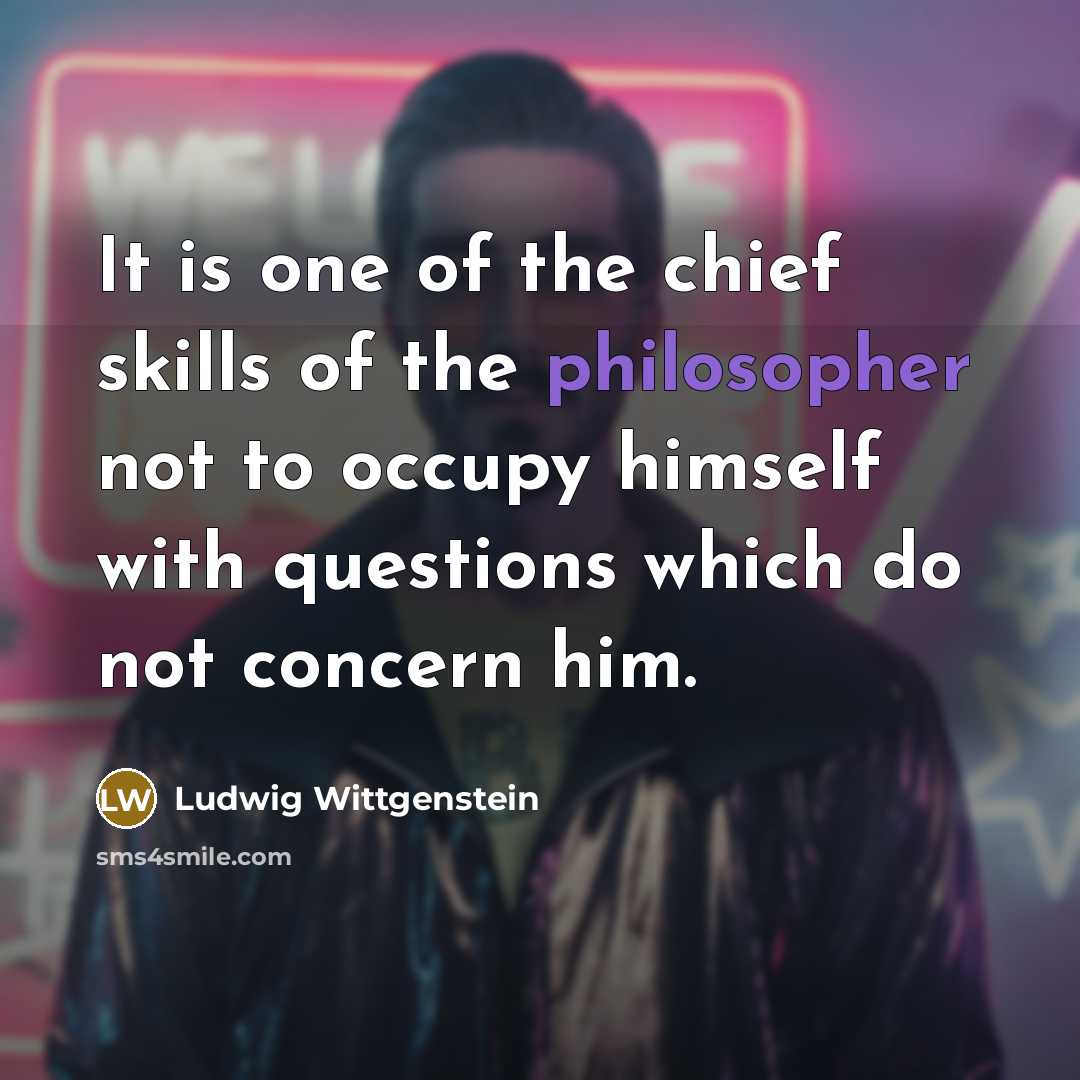 “It is one of the chief skills of the philosopher…” quote by Ludwig Wittgenstein