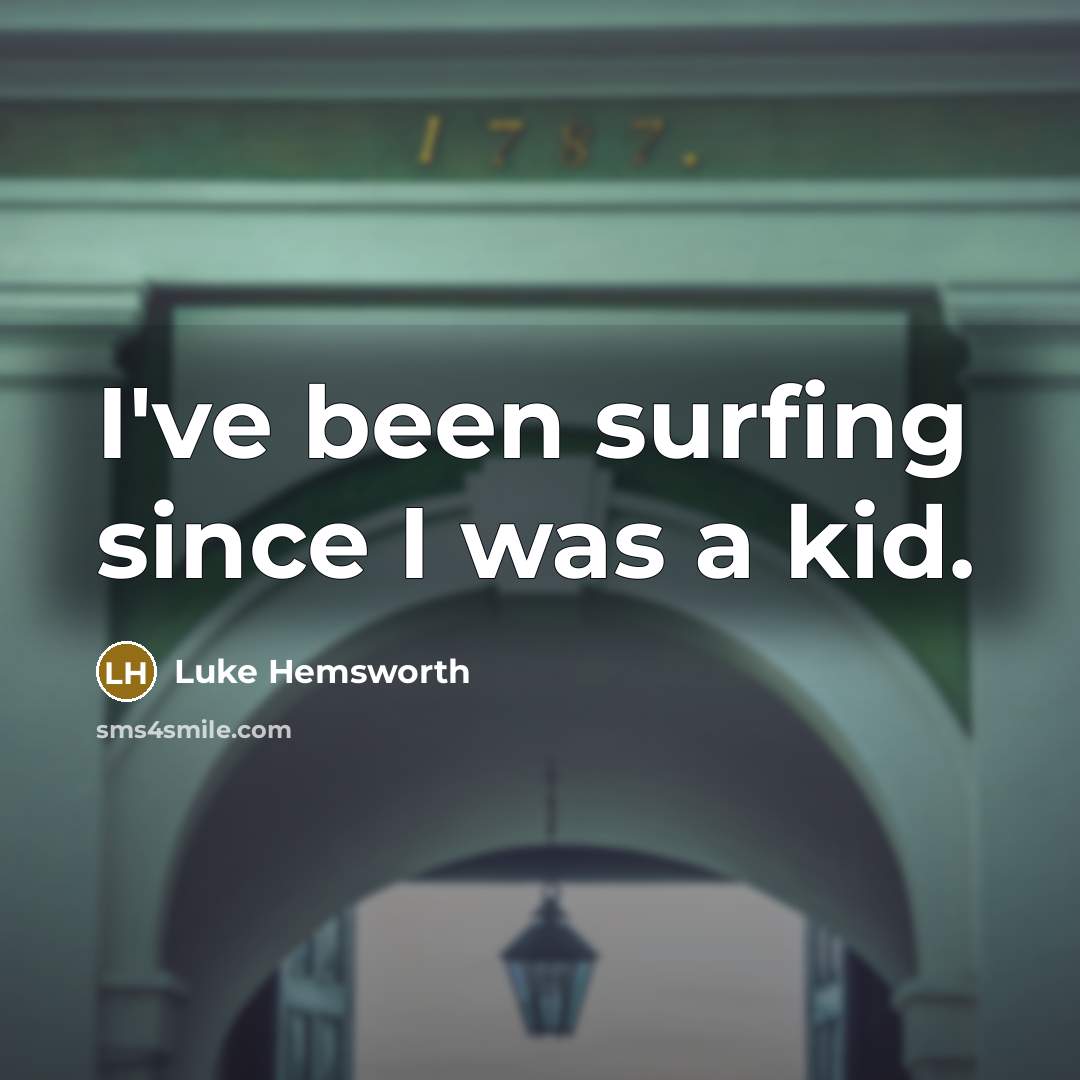 “I've been surfing since I was a kid.…” quote by Luke Hemsworth