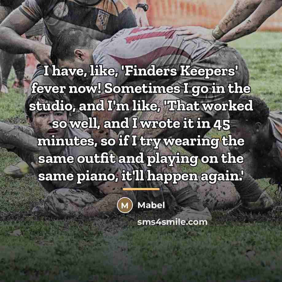 “I have, like, 'Finders Keepers' fever now! Sometimes I go…” quote by Mabel