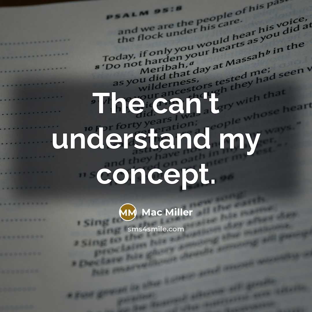 “The can't understand my concept.…” quote by Mac Miller