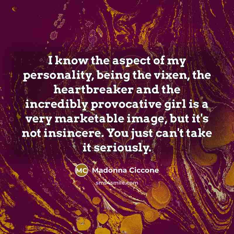“I know the aspect of my personality, being the vixen,…” quote by Madonna Ciccone