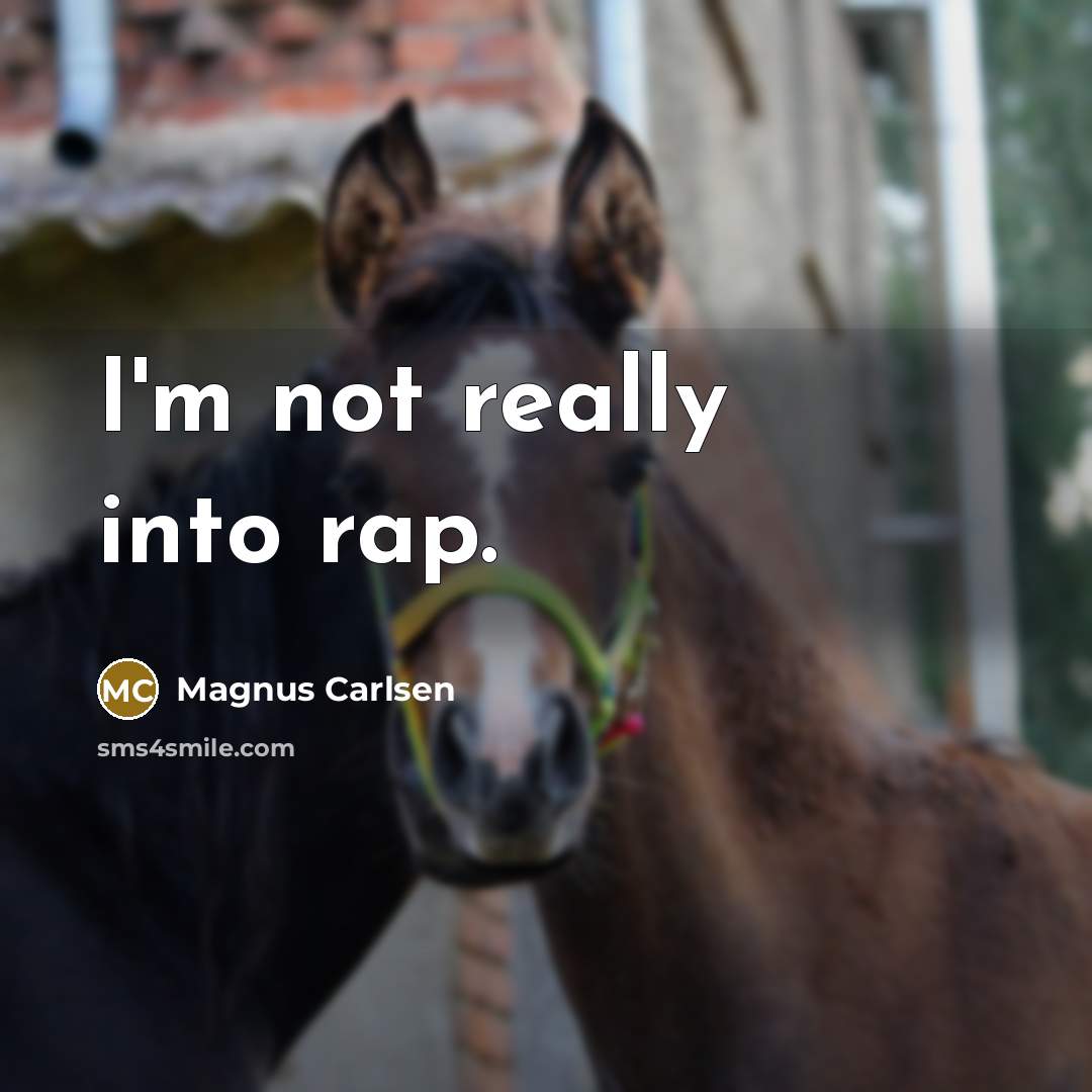 “I'm not really into rap.…” quote by Magnus Carlsen