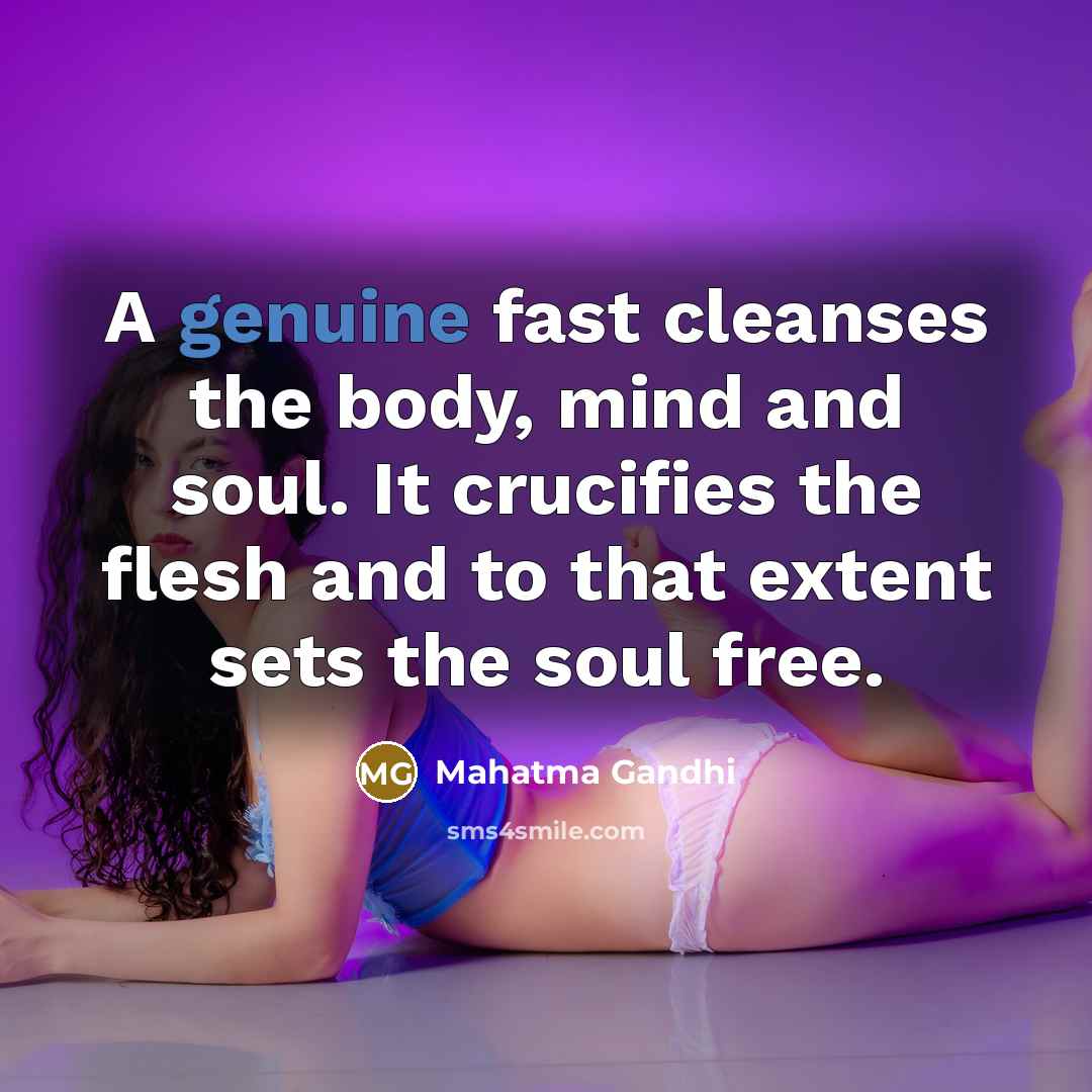“A genuine fast cleanses the body, mind and soul. It…” quote by Mahatma Gandhi