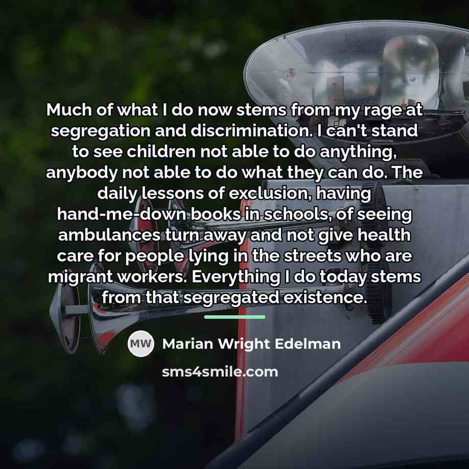 “Much of what I do now stems from my rage…” quote by Marian Wright Edelman