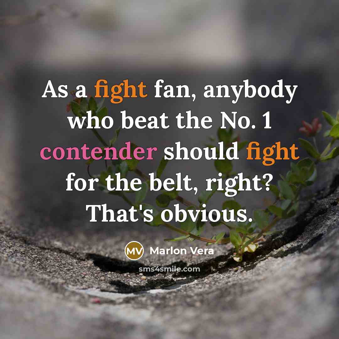 “As a fight fan, anybody who beat the No. 1…” quote by Marlon Vera