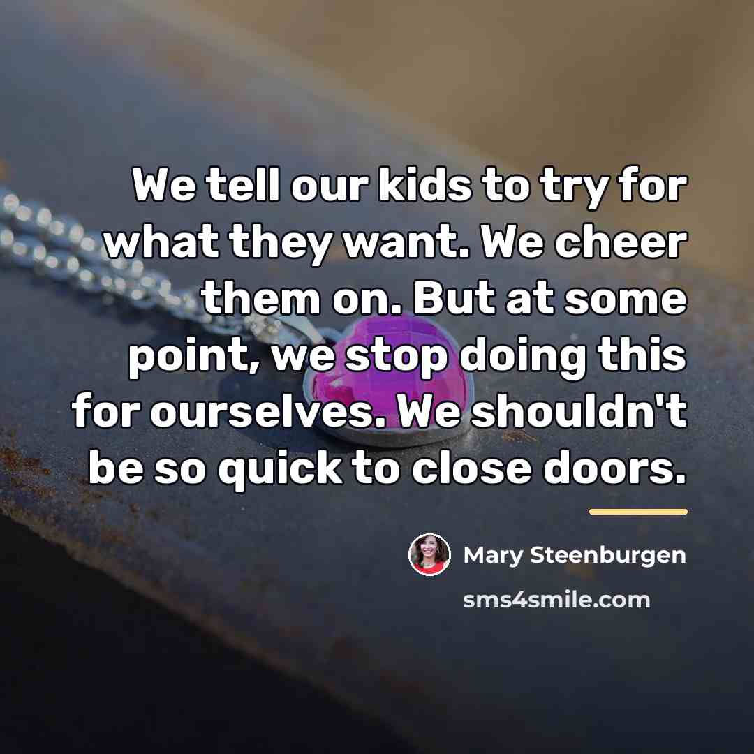 “We tell our kids to try for what they want.…” quote by Mary Steenburgen