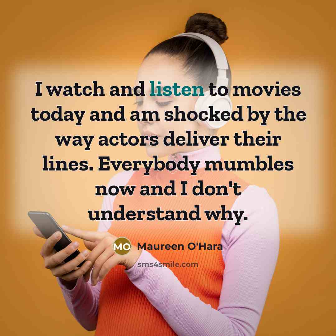 “I watch and listen to movies today and am shocked…” quote by Maureen O'Hara