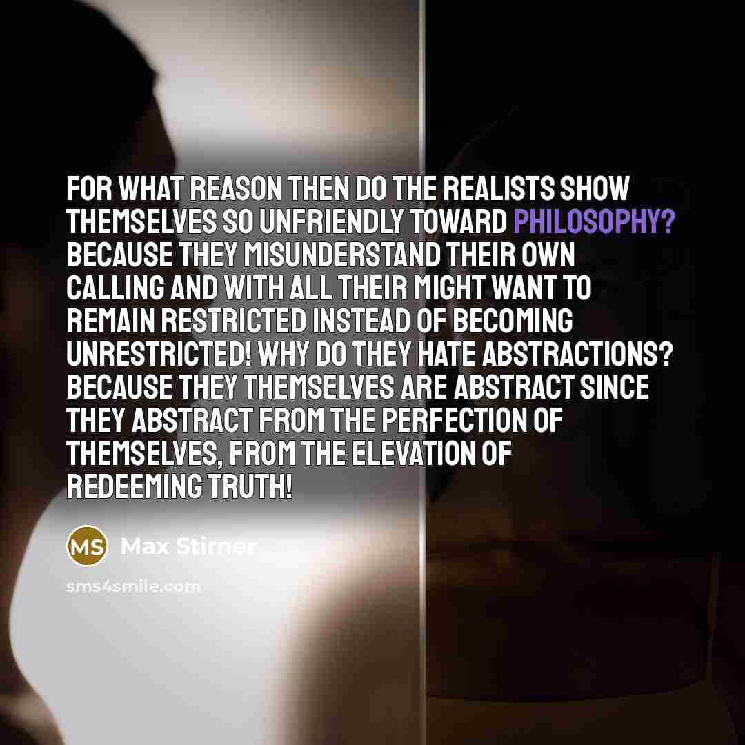 “For what reason then do the realists show themselves so…” quote by Max Stirner