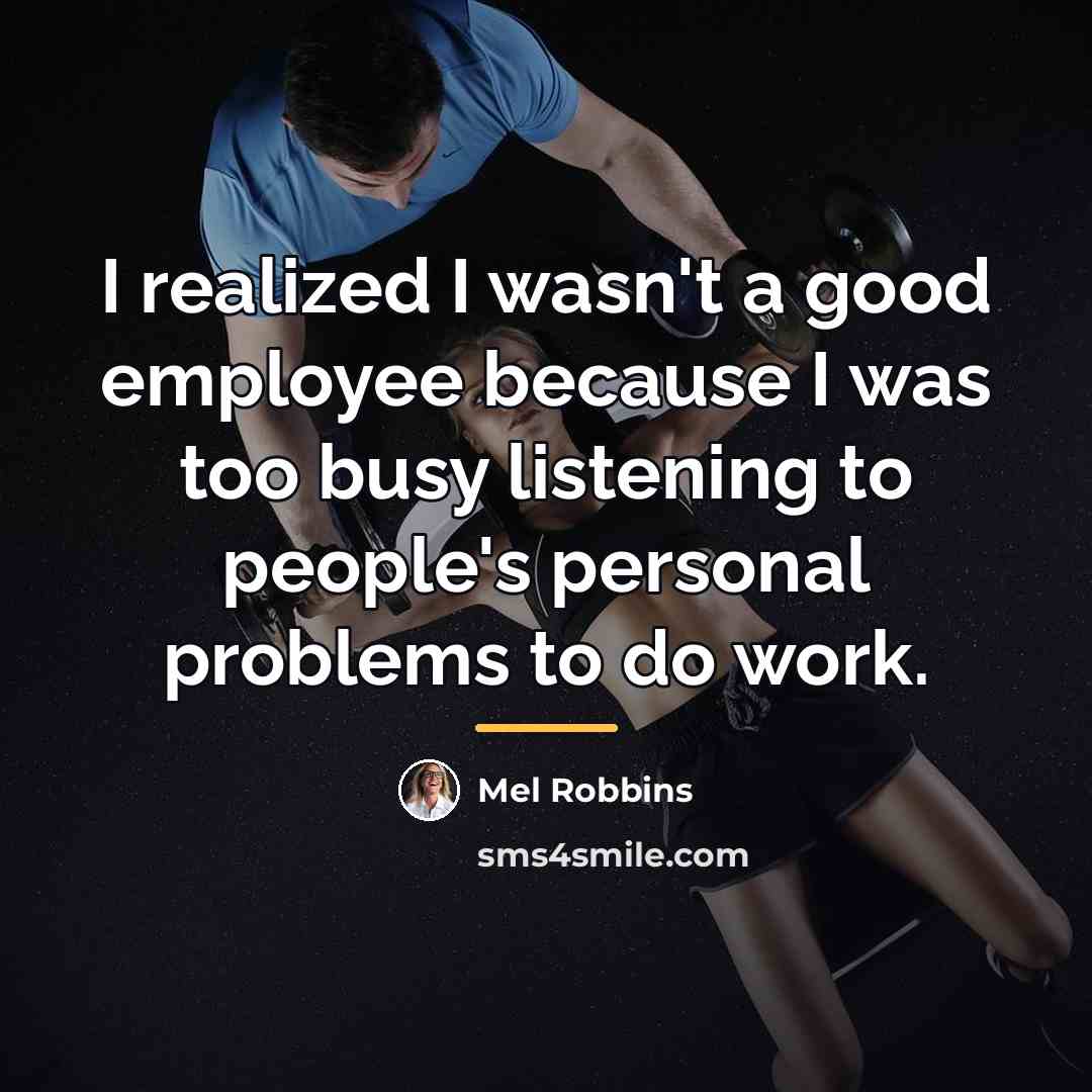 “I realized I wasn't a good employee because I was…” quote by Mel Robbins